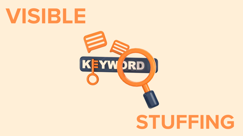 Visible keyword stuffing occurs when you unnecessarily repeat target keywords in your content